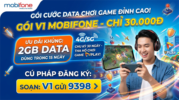 Gói V1 MobiFone – Hướng Dẫn Đăng Ký, Ưu Đãi Vplay MobiGames và Cách Dùng